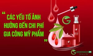 Các yếu tố ảnh hưởng đến chi phí gia công mỹ phẩm