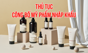 Thủ tục công bố mỹ phẩm nhập khẩu